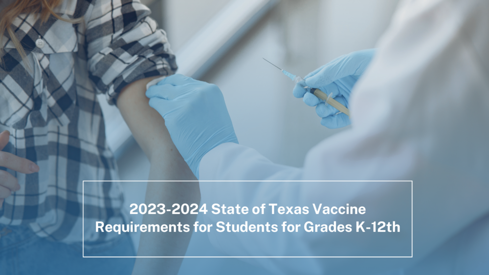 2023-2024 State of Texas Vaccine Requirements for Students for Grades K-12th