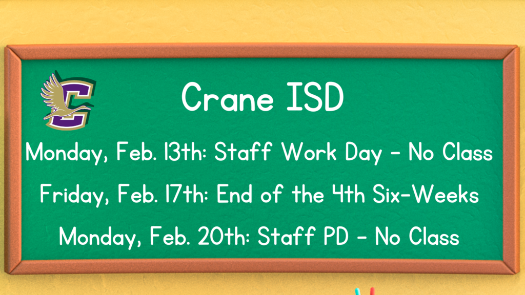 Don't forget Monday, Feb. 2th  is a Staff PD Day for all of Crane ISD. This means we will see our amazing students on Tuesday!