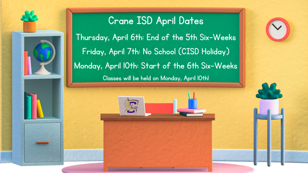 Here are some key dates for April at CISD. Reminder, that we will have classes on Monday, April 10th!