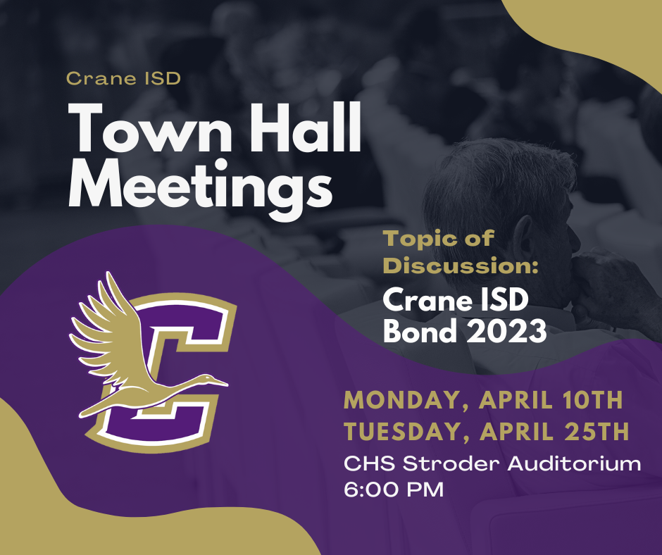 Crane ISD will be hosting two Town Hall Meetings regarding the 2023 Bond Election. These meetings are open up to the public. Monday, April 10th and Tuesday, April 25th CHS Stroder Auditorium at 6 PM